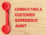 Have You Ever Considered a Customer Experience Audit?